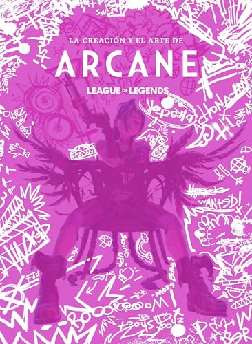 LA CREACIÓN Y EL ARTE DE ARCANE (LIBROS ILUSTRADOS)