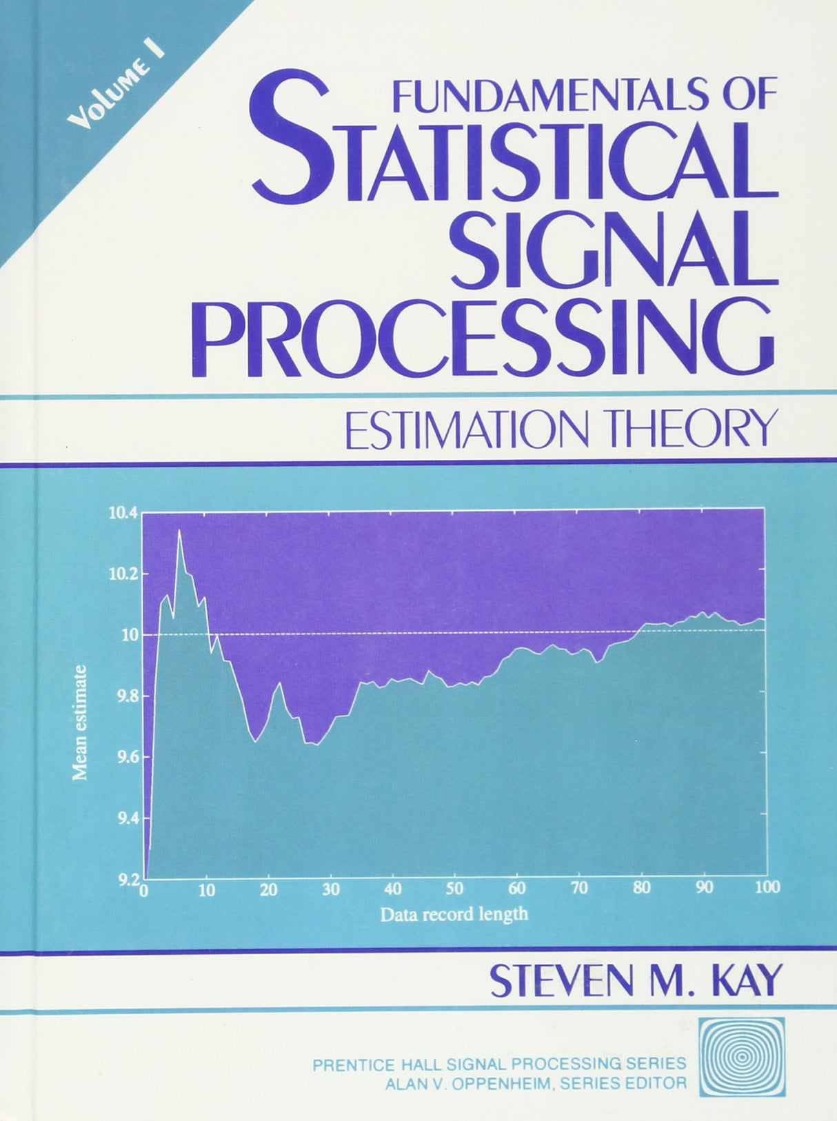 Fundamentals of Statistical Processing, Volume I: Estimation Theory, Volume 1 (Prentice-hall Signal Processing Series)