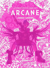 LA CREACIÓN Y EL ARTE DE ARCANE (LIBROS ILUSTRADOS)