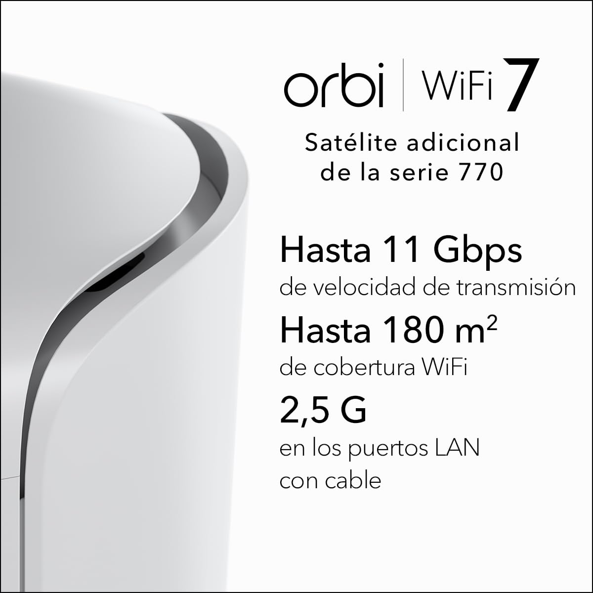 NETGEAR Orbi WiFi Mesh Satélite | (RBE770) WiFi 7 Mesh, Compatible con Orbi RBE772 y RBE773 | Aumenta la Cobertura hasta 180 m2, BE27000 802.11be (hasta 11 Gbps)