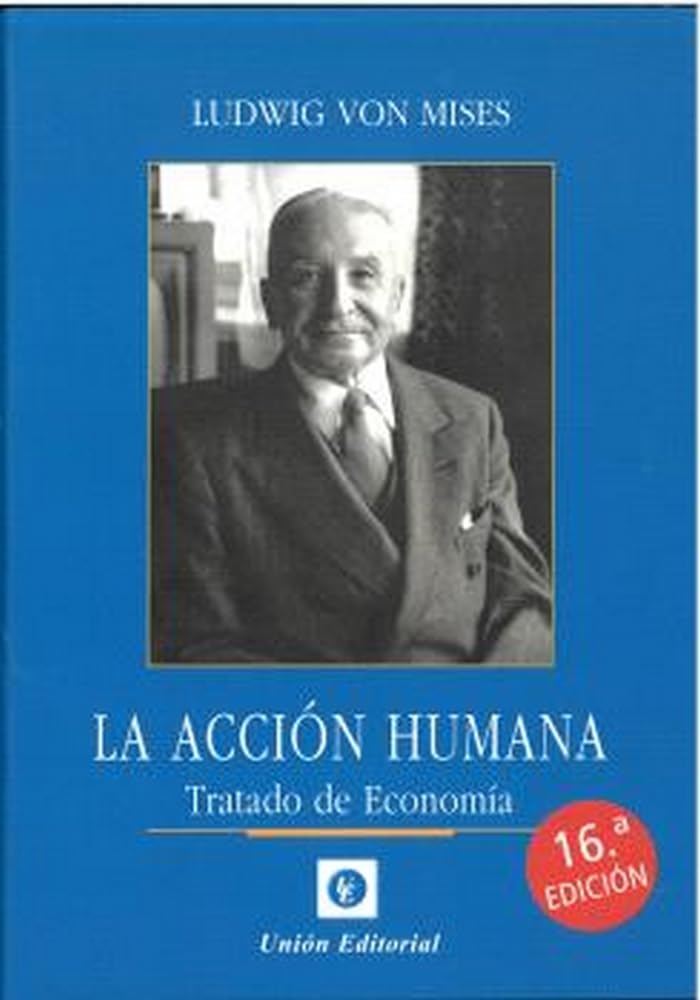 LA ACCIÓN HUMANA 16ª EDICIÓN