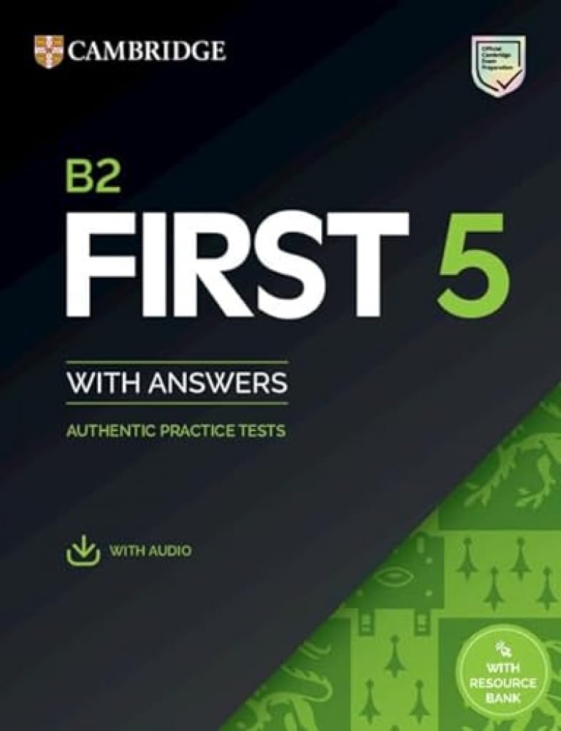 B2 First 5 Student's Book with Answers with Audio with Resource Bank: Authentic Practice Tests (FCE Practice Tests)