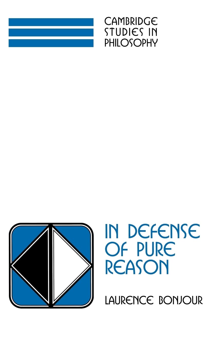 In Defense of Pure Reason Hardback: A Rationalist Account of a Priori Justification (Cambridge Studies in Philosophy)
