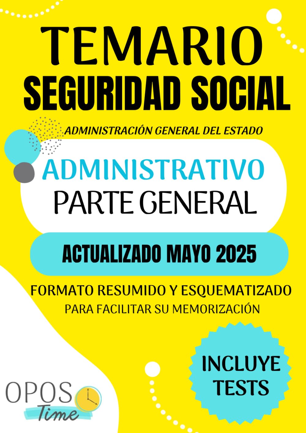 TEMARIO ADMINISTRATIVO SEGURIDAD SOCIAL (Parte General): Formato resumido y esquematizado para facilitar su memorización. Incluye Tests y planificación. (PREPARACIÓN OPOSICIONES SEGURIDAD SOCIAL)