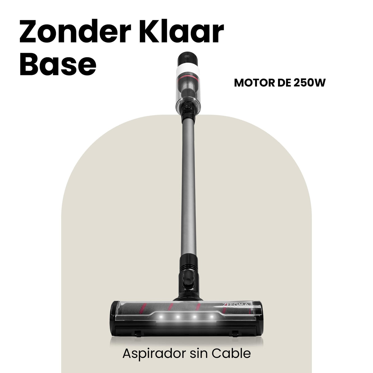 Zeegma ZONDER KLAAR Base Aspirador Vertical sin Sable 250W, Funcionamiento hasta 55 min., 3 Modos de Funcionamiento, Cepillo Eléctrico LED Tecnología Smart Sensor de Polvo, Función de Limpieza