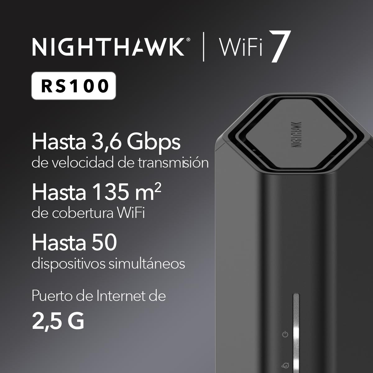 NETGEAR Router WiFi 7 Nighthawk (RS100), Velocidad inalámbrica BE3600 (hasta 3.6 Gbps), Cobertura de hasta 135 m² para 50 Dispositivos, Puerto de Internet de 2,5 G, WiFi 7, 3.6 Gbps