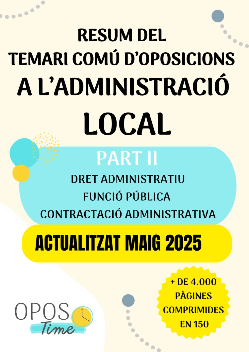OPOSTIME. RESUM DEL TEMARI COMÚ D’OPOSICIONS A L’ADMINISTRACIÓ PÚBLICA LOCAL (PART II): Dret administratiu, Llei de transparència, Funció Pública, ... altres. ACTUALITZATS (RESÚMENES OPOSICIONES)