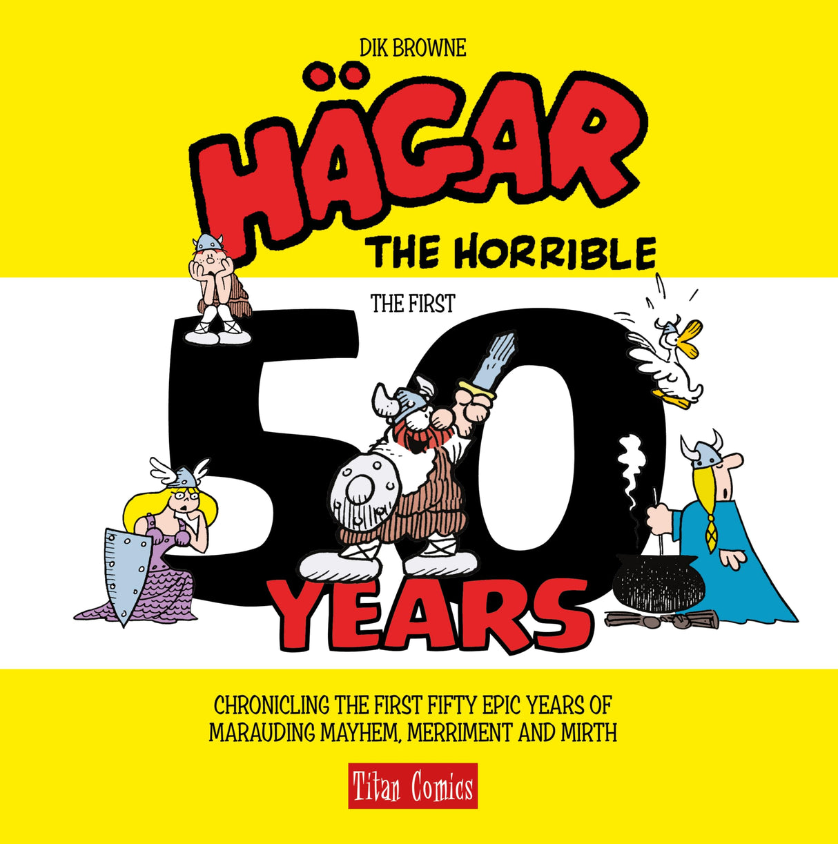 HAGAR HORRIBLE FIRST 50 YEARS HC: The First 50 Years (Hagar the Horrible)