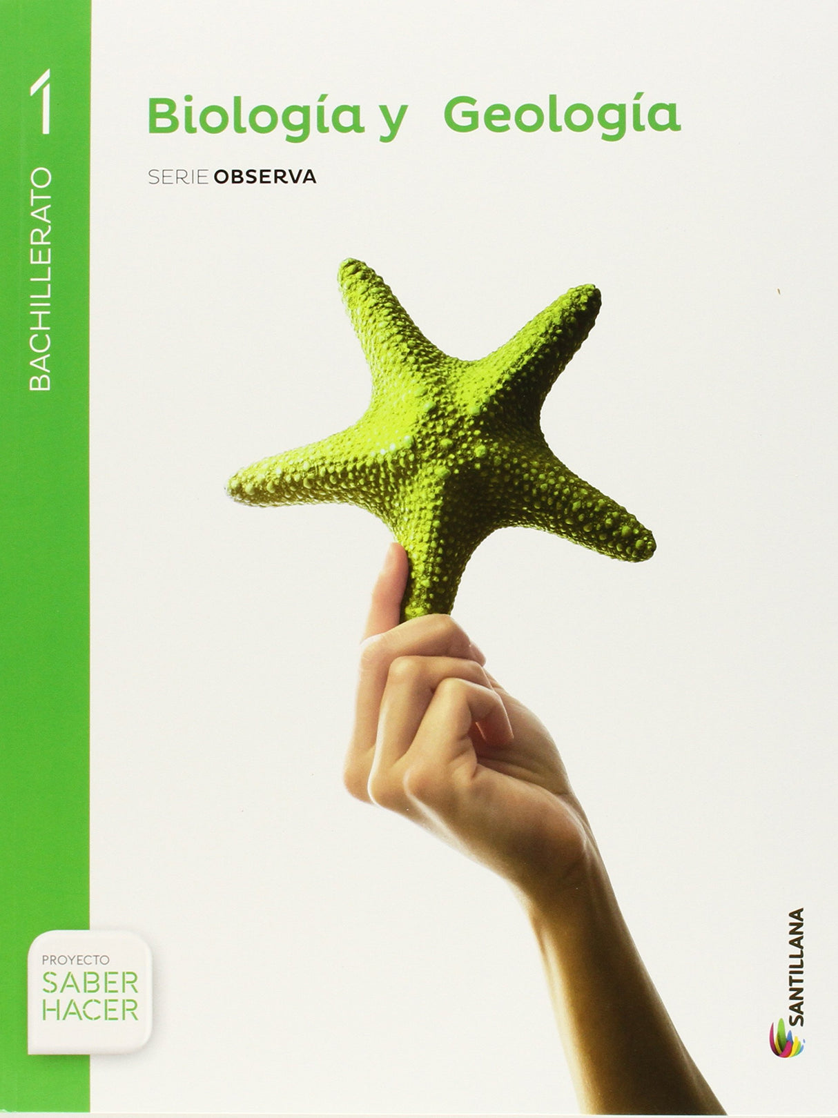 BIOLOGIA Y GEOLOGIA SERIE OBSERVA 1 BTO SABER HACER - 9788468033075