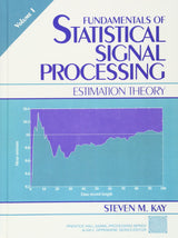 Fundamentals of Statistical Processing, Volume I: Estimation Theory, Volume 1 (Prentice-hall Signal Processing Series)